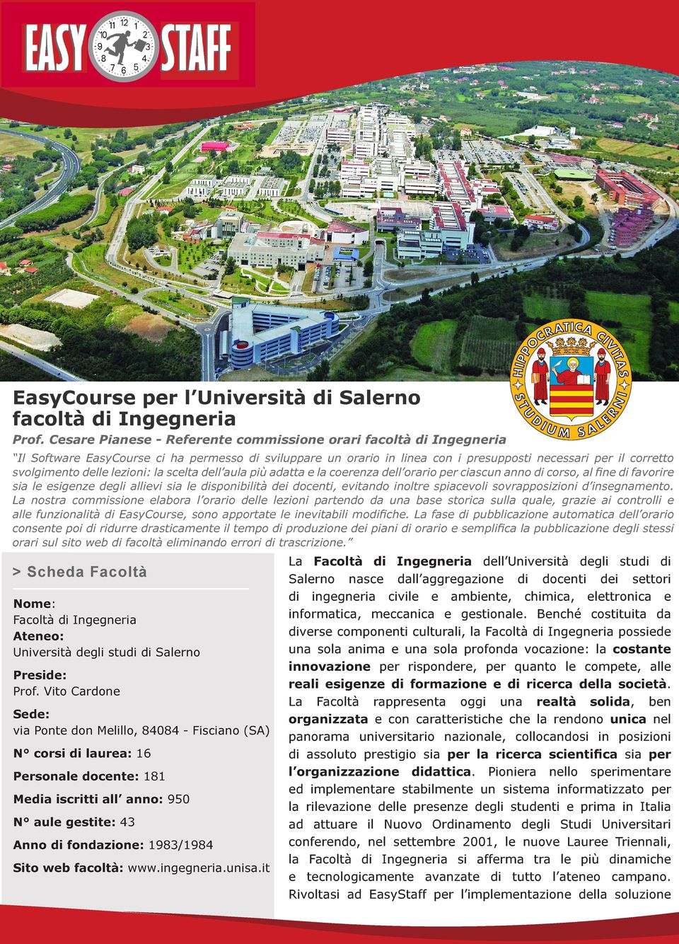 lezioni: la scelta dell aula più adatta e la coerenza dell orario per ciascun anno di corso, al fine di favorire sia le esigenze degli allievi sia le disponibilità dei docenti, evitando inoltre