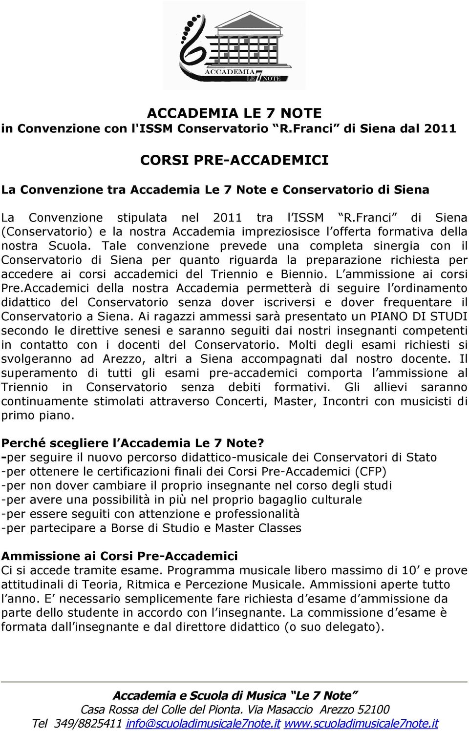 Franci di Siena (Conservatorio) e la nostra Accademia impreziosisce l offerta formativa della nostra Scuola.