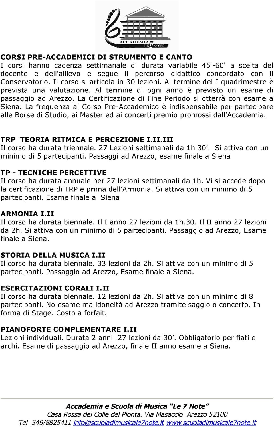 La Certificazione di Fine Periodo si otterrà con esame a Siena.