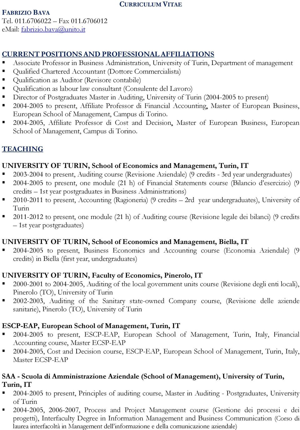 (Dottore Commercialista) Qualification as Auditor (Revisore contabile) Qualification as labour law consultant (Consulente del Lavoro) Director of Postgraduates Master in Auditing, University of Turin