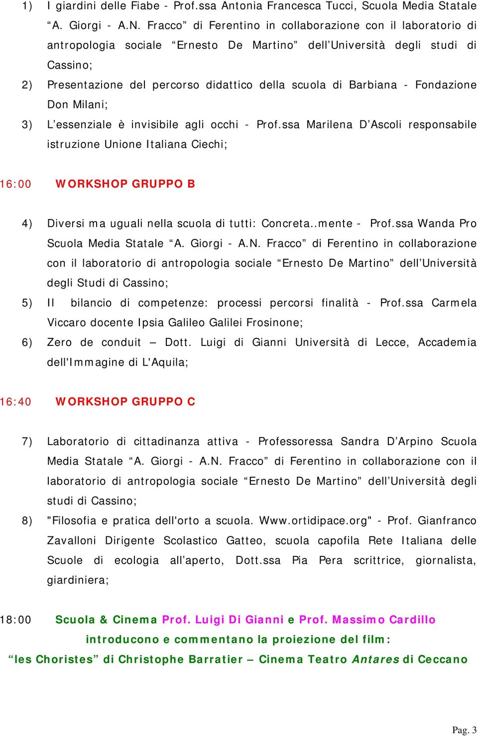 Barbiana - Fondazione Don Milani; 3) L essenziale è invisibile agli occhi - Prof.