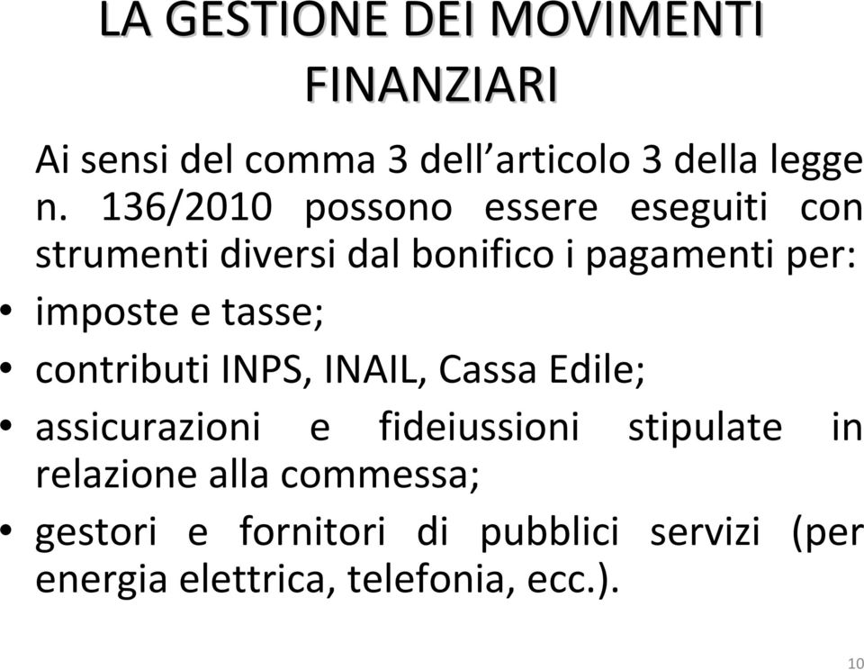 imposte e tasse; contributi INPS, INAIL, Cassa Edile; assicurazioni e fideiussioni