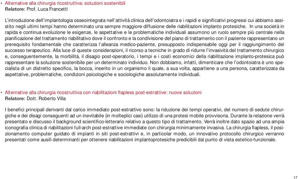 una sempre maggiore diffusione delle riabilitazioni implanto protesiche.