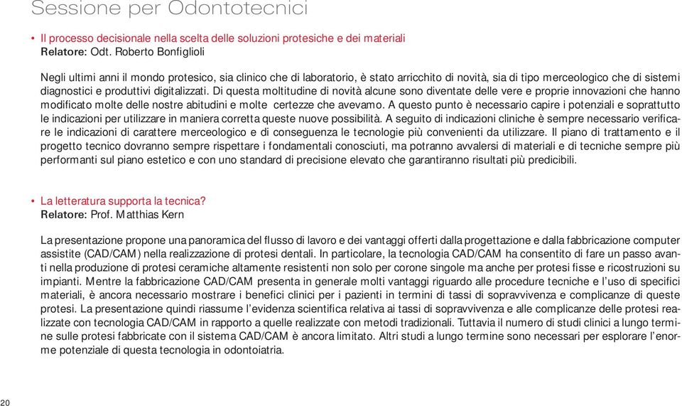 Di questa moltitudine di novità alcune sono diventate delle vere e proprie innovazioni che hanno modificato molte delle nostre abitudini e molte certezze che avevamo.