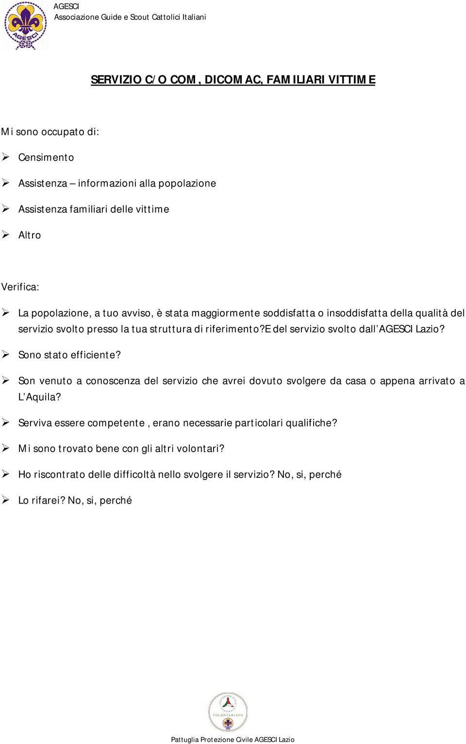 soddisfatta o insoddisfatta della qualità del servizio svolto presso la tua struttura di riferimento?