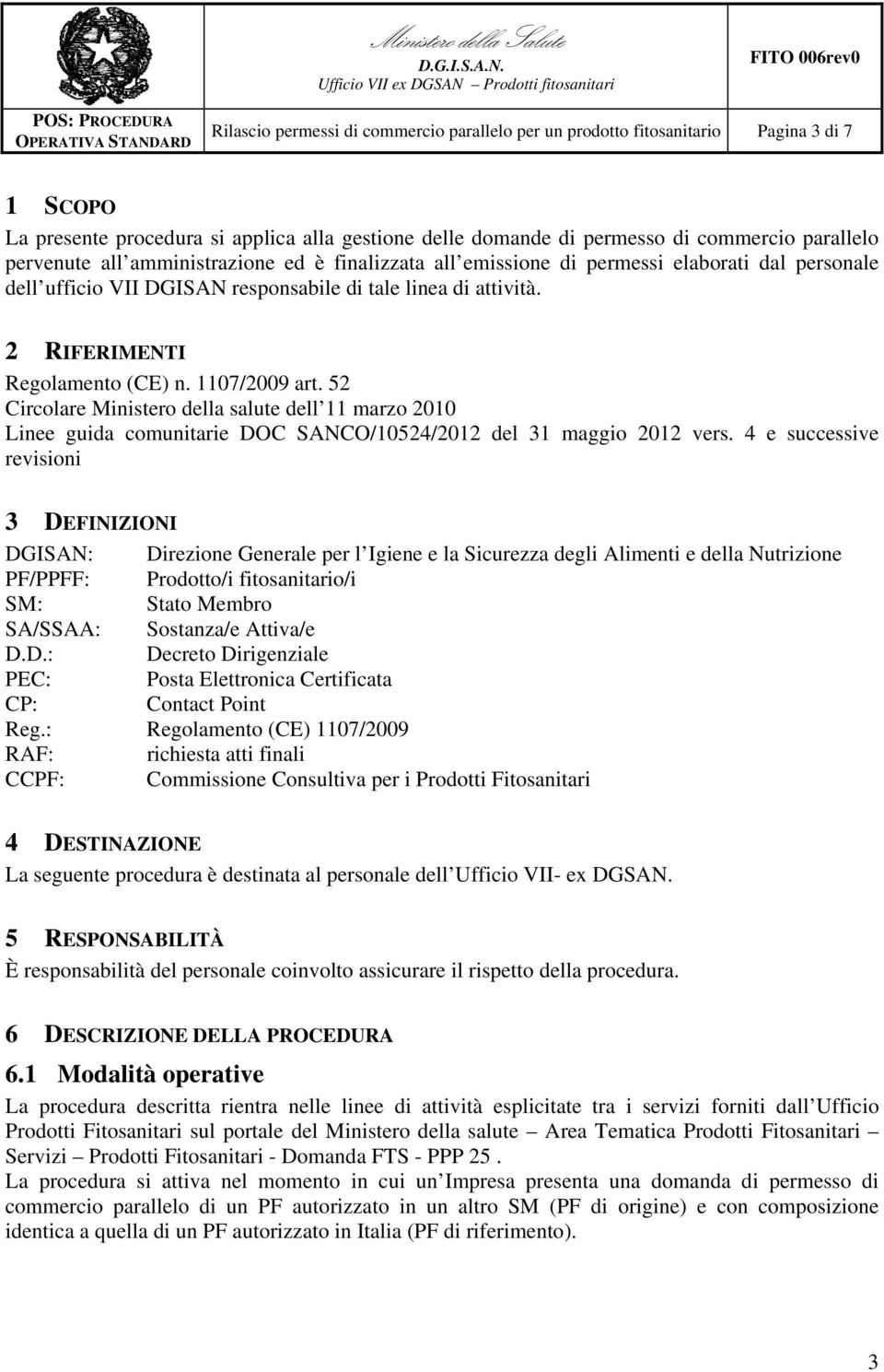 52 Circolare Ministero della salute dell 11 marzo 2010 Linee guida comunitarie DOC SANCO/10524/2012 del 31 maggio 2012 vers.