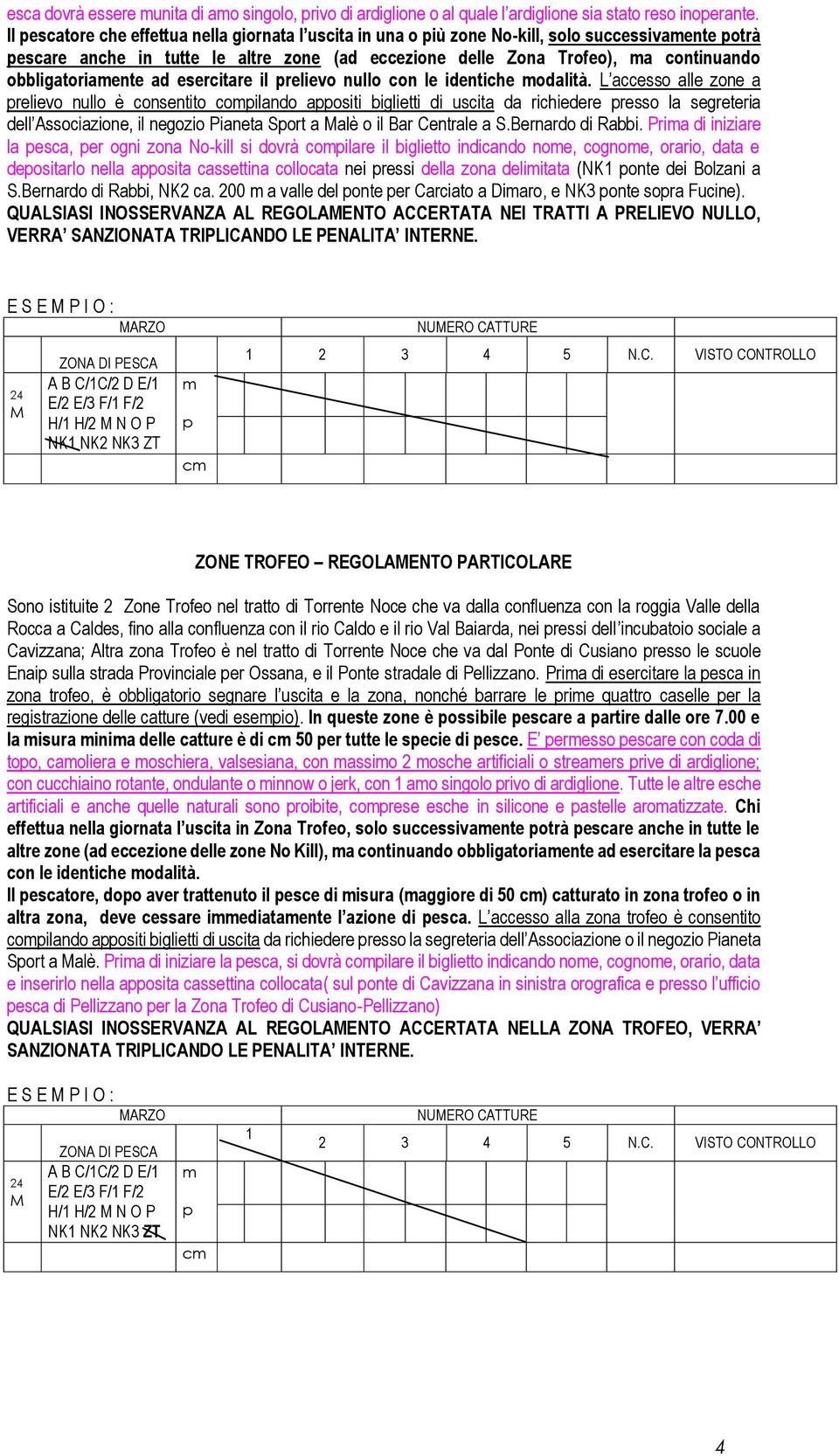 obbligatoriamente ad esercitare il prelievo nullo con le identiche modalità.