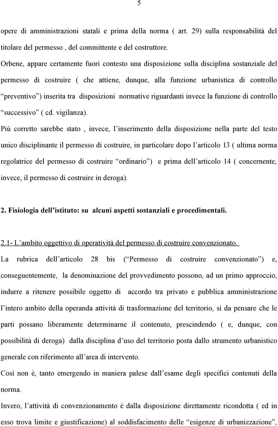 tra disposizioni normative riguardanti invece la funzione di controllo successivo ( cd. vigilanza).