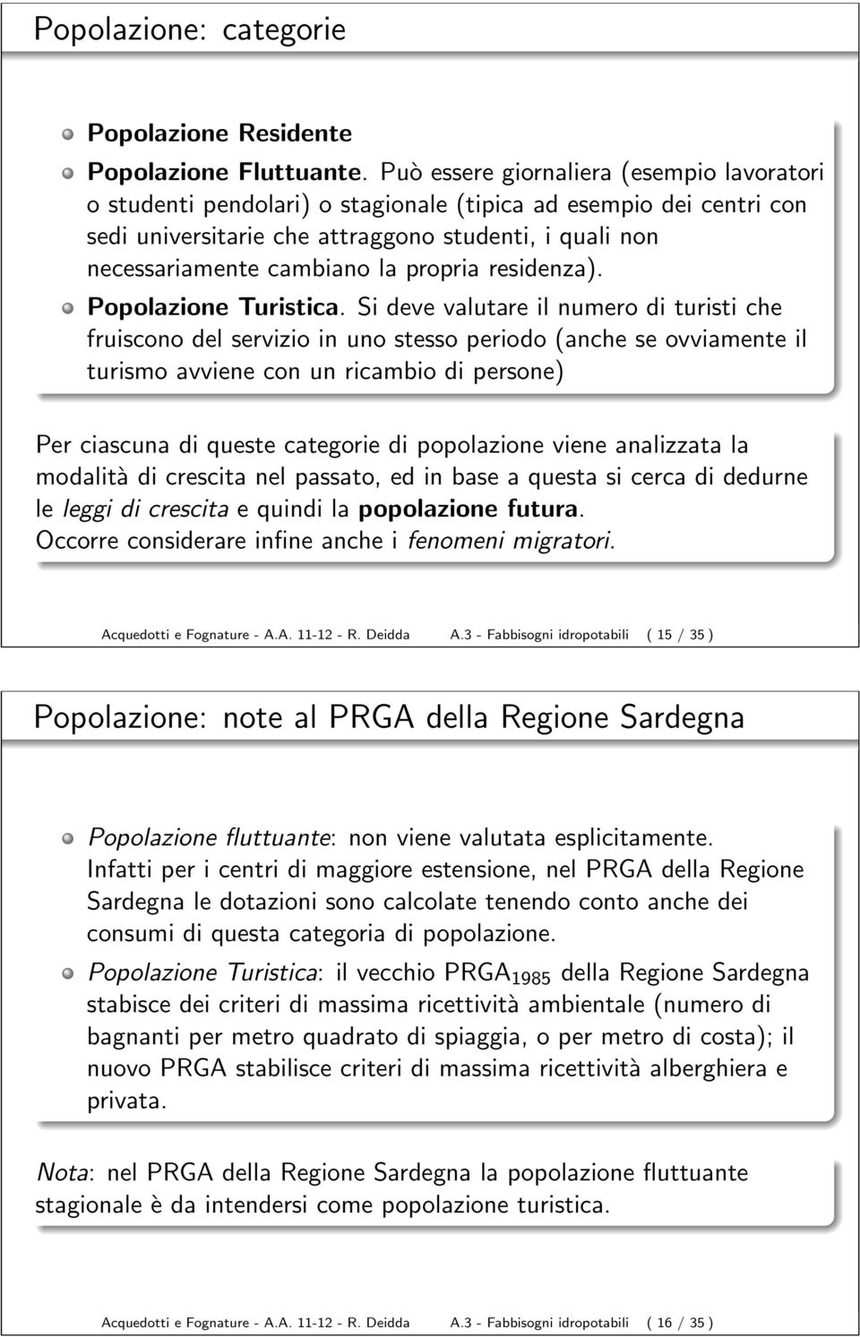 propria residenza). Popolazione Turistica.