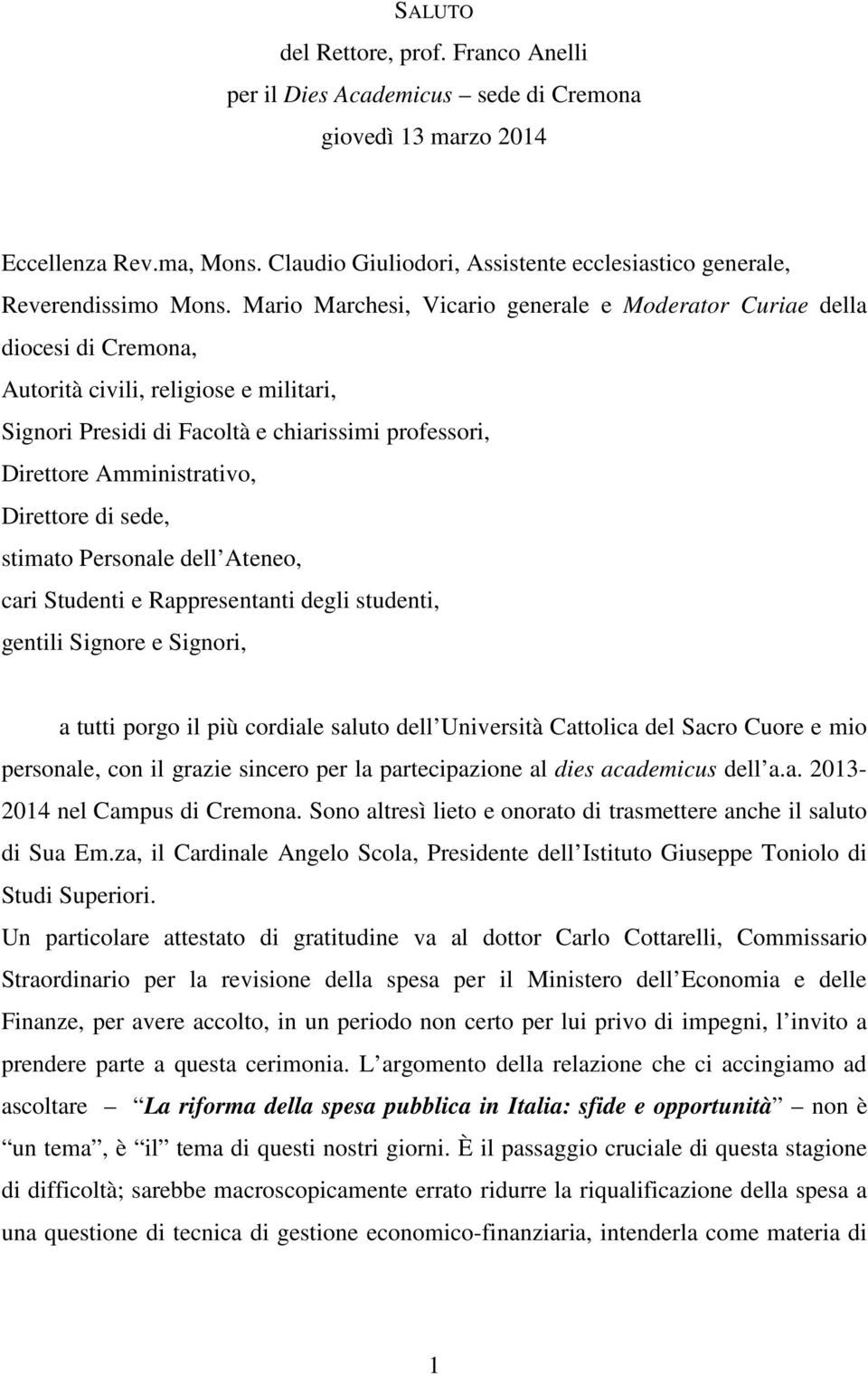 Mario Marchesi, Vicario generale e Moderator Curiae della diocesi di Cremona, Autorità civili, religiose e militari, Signori Presidi di Facoltà e chiarissimi professori, Direttore Amministrativo,