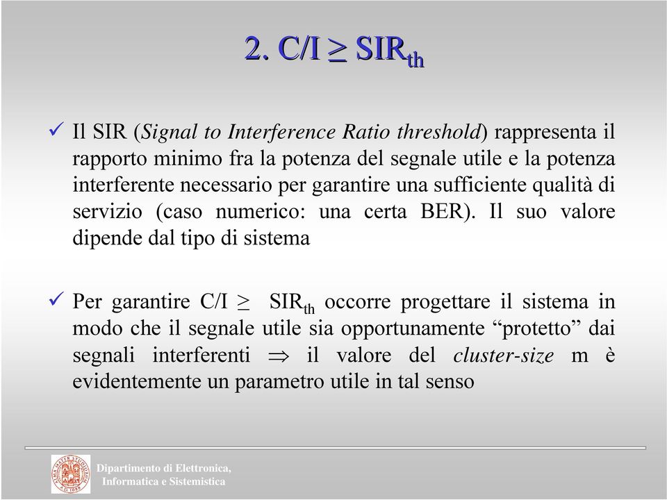 Il suo valore dpende dal tpo d sstema Per garantre C/I SIR th occorre progettare l sstema n modo che l segnale utle