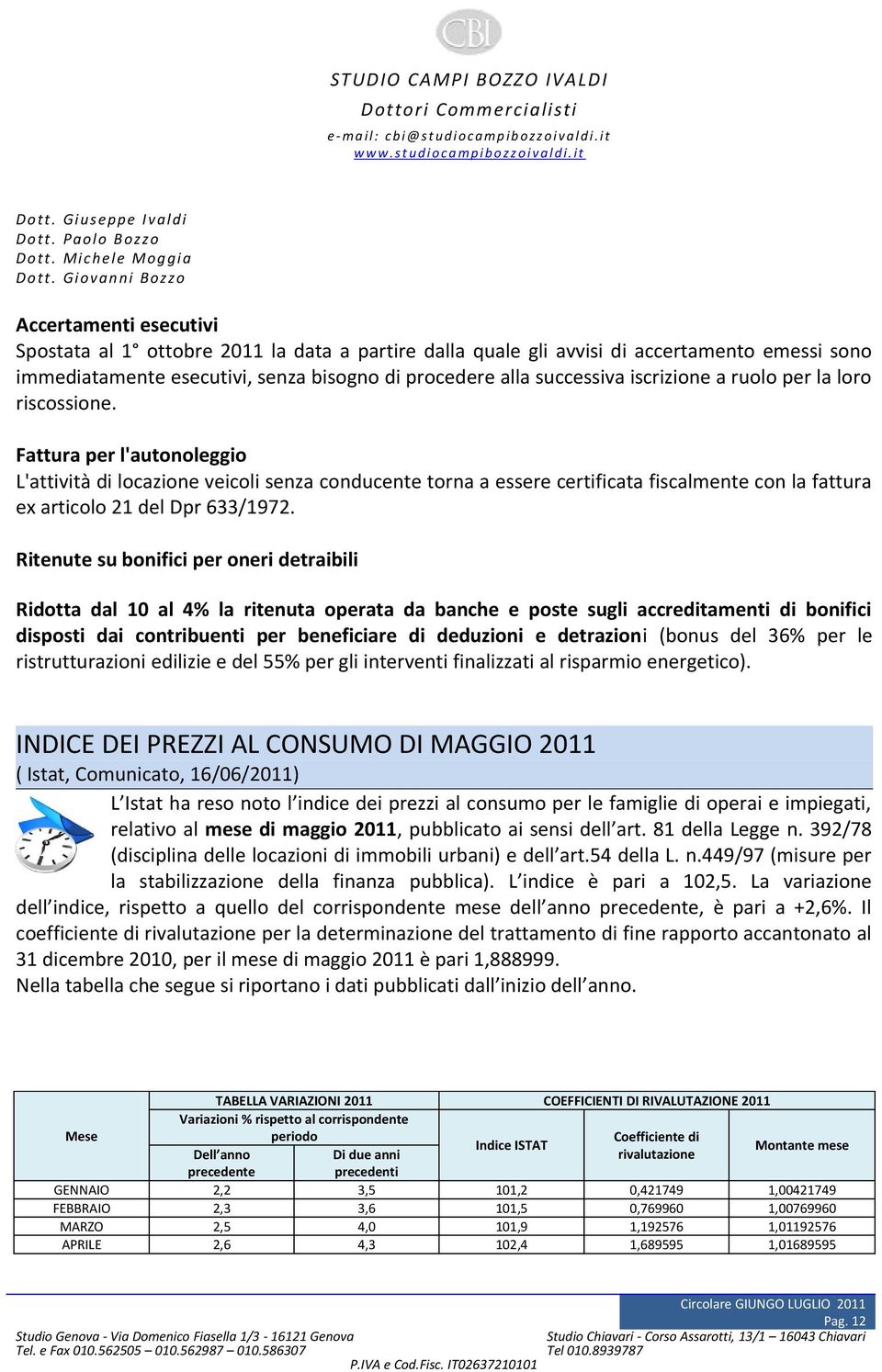 Ritenute su bonifici per oneri detraibili Ridotta dal 10 al 4% la ritenuta operata da banche e poste sugli accreditamenti di bonifici disposti dai contribuenti per beneficiare di deduzioni e