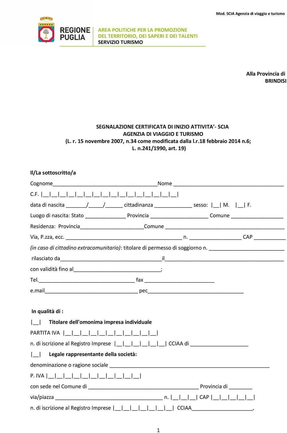 Luogo di nascita: Stato Provincia Comune Residenza: Provincia Comune Via, P.zza, ecc. n. CAP (in caso di cittadino extracomunitario): titolare di permesso di soggiorno n.