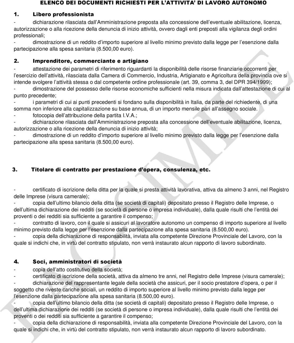 attività, ovvero dagli enti preposti alla vigilanza degli ordini professionali; 2.