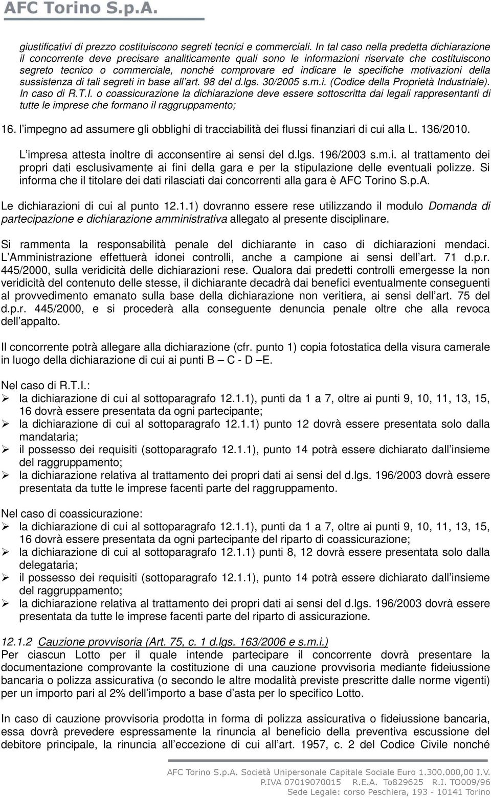 indicare le specifiche motivazioni della sussistenza di tali segreti in base all art. 98 del d.lgs. 30/2005 s.m.i. (Codice della Proprietà In