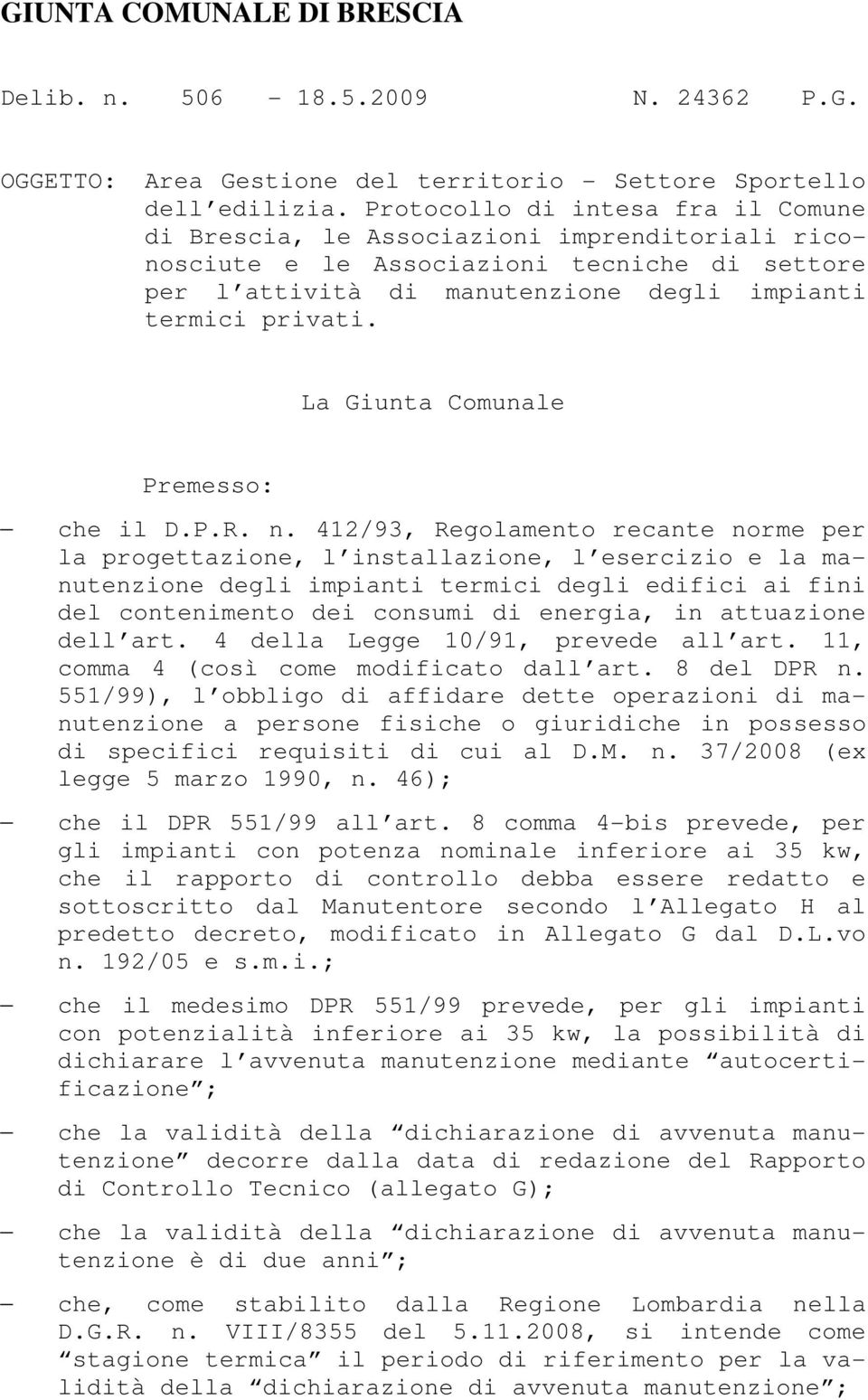 La Giunta Comunale Premesso: che il D.P.R. n.