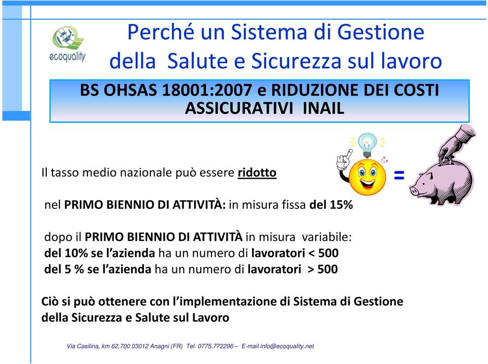 variabile: del 10% se l azienda ha un numero di lavoratori < 500 del 5 % se l azienda ha un numero di