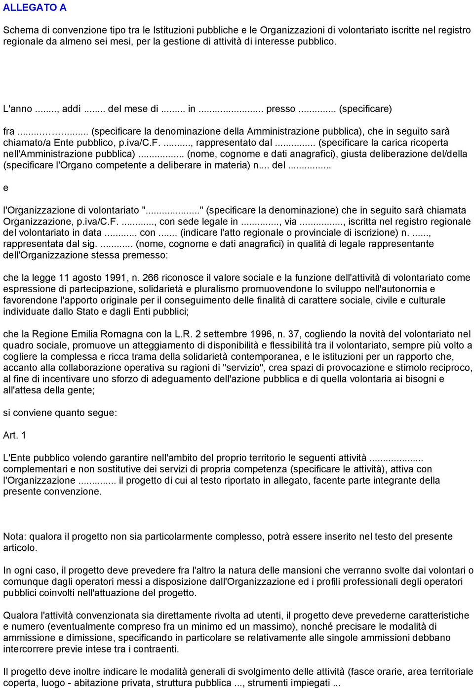 iva/c.f...., rappresentato dal... (specificare la carica ricoperta nell'amministrazione pubblica).