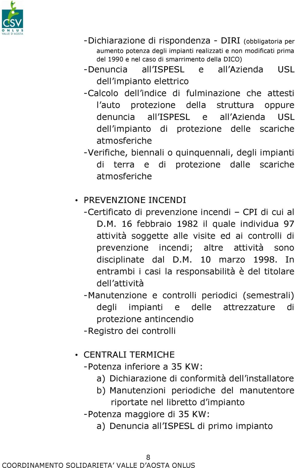 scariche atmosferiche - Verifiche, biennali o quinquennali, degli impianti di terra e di protezione dalle scariche atmosferiche PREVENZIONE INCENDI - Certificato di prevenzione incendi CPI di cui al