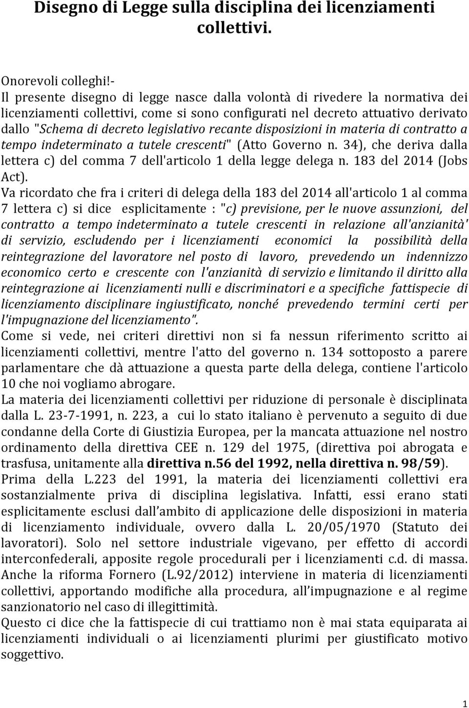 recante disposizioni in materia di contratto a tempo indeterminato a tutele crescenti" (Atto Governo n. 34), che deriva dalla lettera c) del comma 7 dell'articolo 1 della legge delega n.