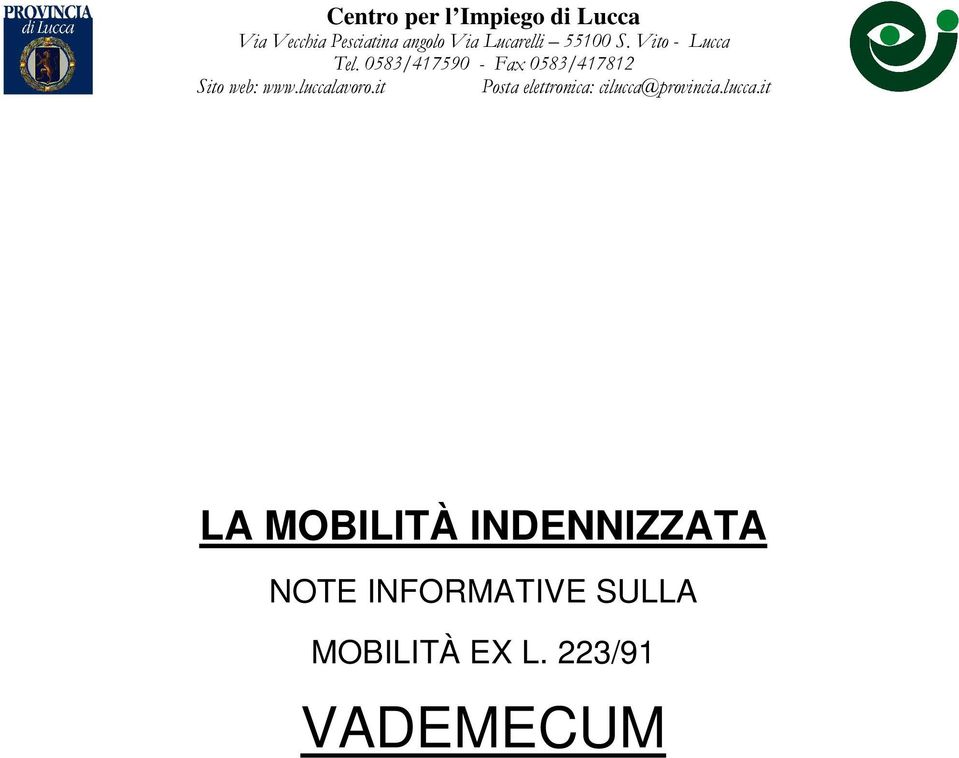 0583/417590 - Fax 0583/417812 Sito web: www.luccalavoro.