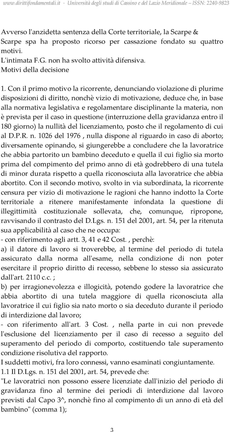 Con il primo motivo la ricorrente, denunciando violazione di plurime disposizioni di diritto, nonchè vizio di motivazione, deduce che, in base alla normativa legislativa e regolamentare disciplinante