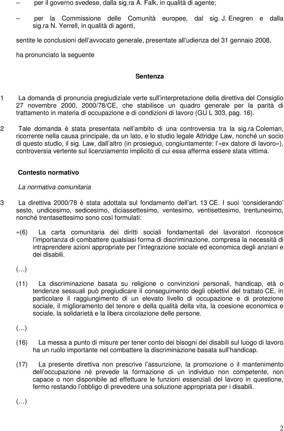 verte sull interpretazione della direttiva del Consiglio 27 novembre 2000, 2000/78/CE, che stabilisce un quadro generale per la parità di trattamento in materia di occupazione e di condizioni di