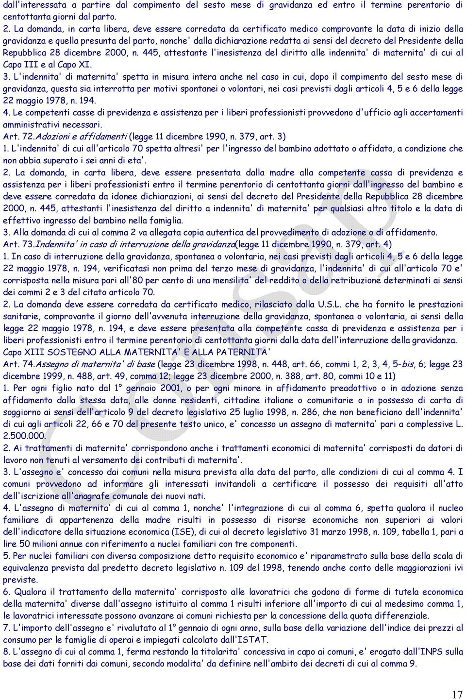 decreto del Presidente della Repubblica 28 dicembre 2000, n. 445, attestante l'inesistenza del diritto alle indennita' di maternita' di cui al Capo III e al Capo XI. 3.