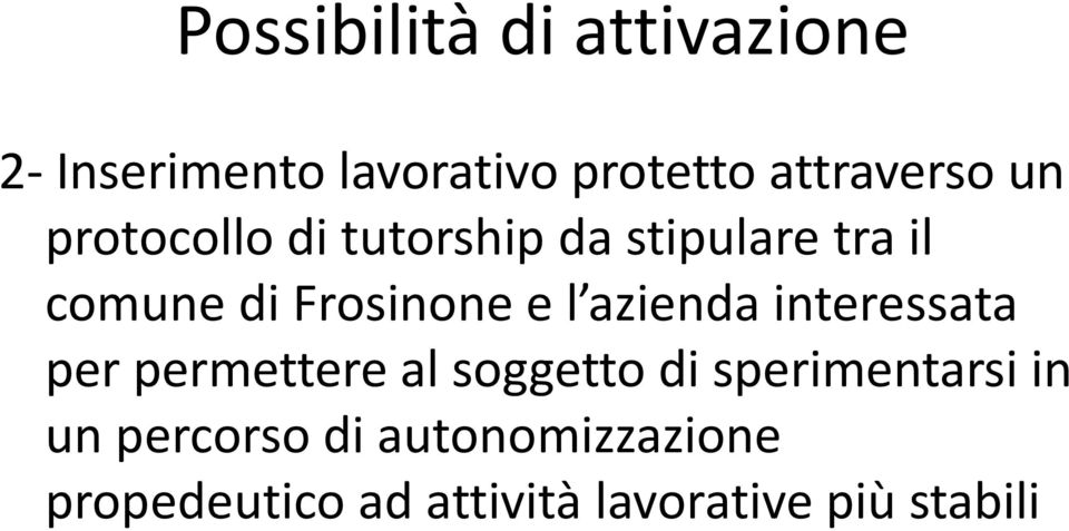 azienda interessata per permettere al soggetto di sperimentarsi in un