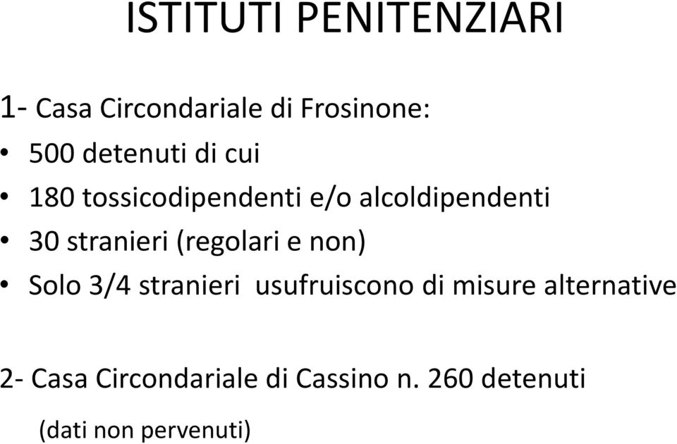 stranieri (regolari e non) Solo 3/4 stranieri usufruiscono di misure