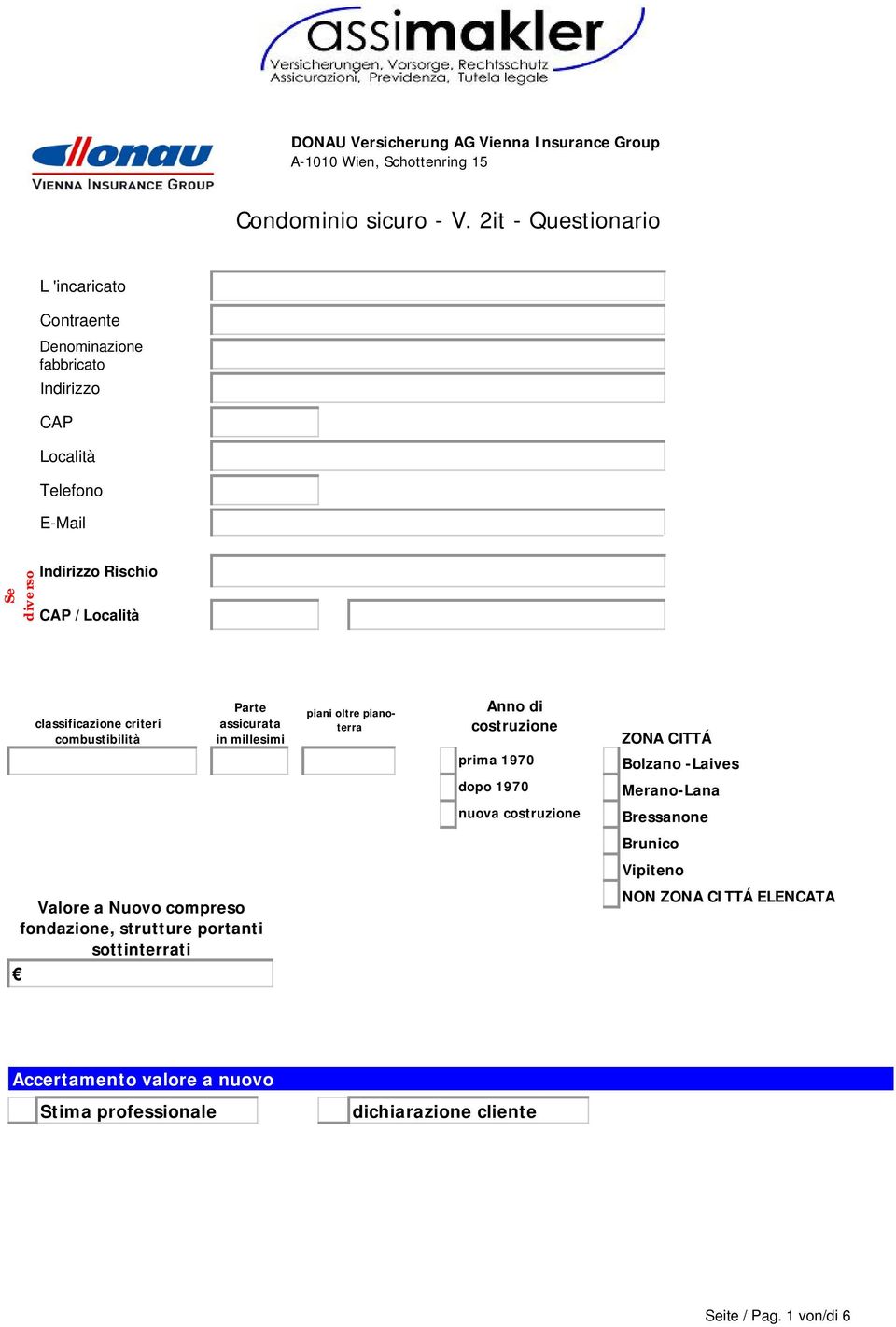 classificazione criteri combustibilità Parte assicurata in millesimi piani oltre pianoterra Anno di costruzione ZONA CITTÁ prima 1970 Bolzano -Laives dopo 1970