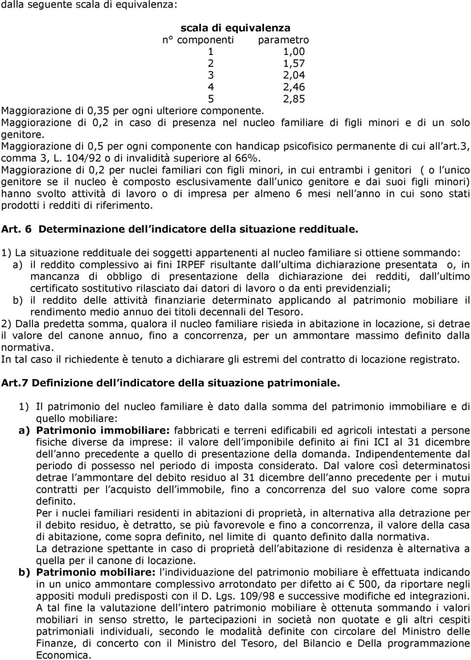 3, comma 3, L. 104/92 o di invalidità superiore al 66%.