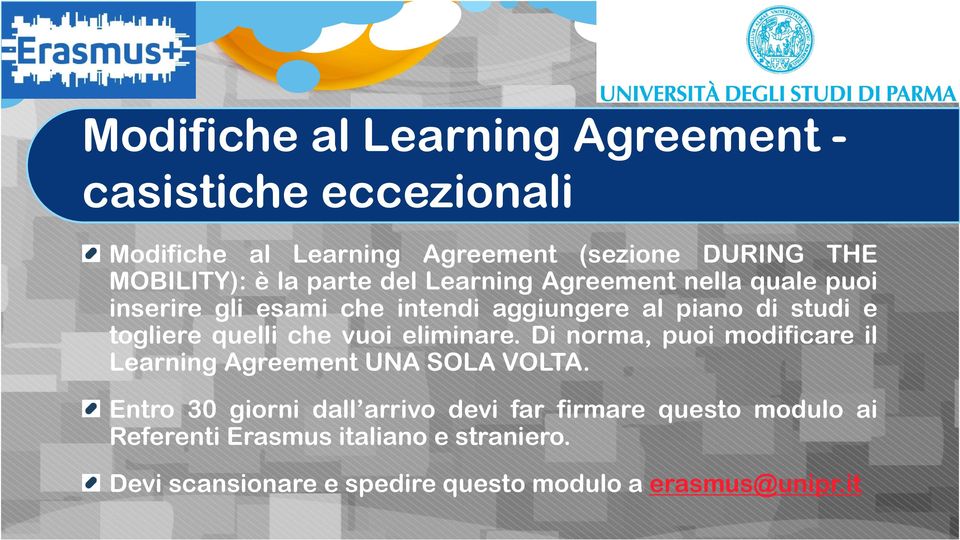 quelli che vuoi eliminare. Di norma, puoi modificare il Learning Agreement UNA SOLA VOLTA.