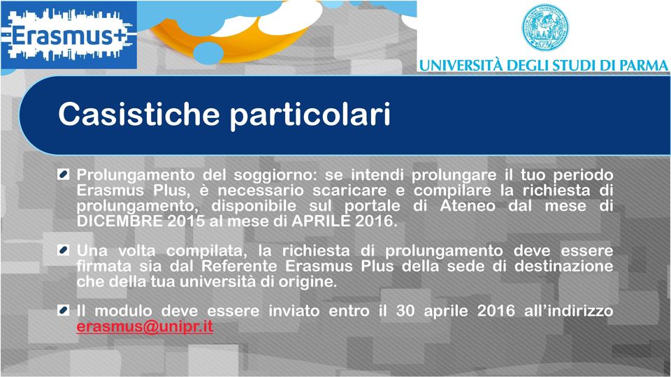 Una volta compilata, la richiesta di prolungamento deve essere firmata sia dal Referente Erasmus Plus della sede di