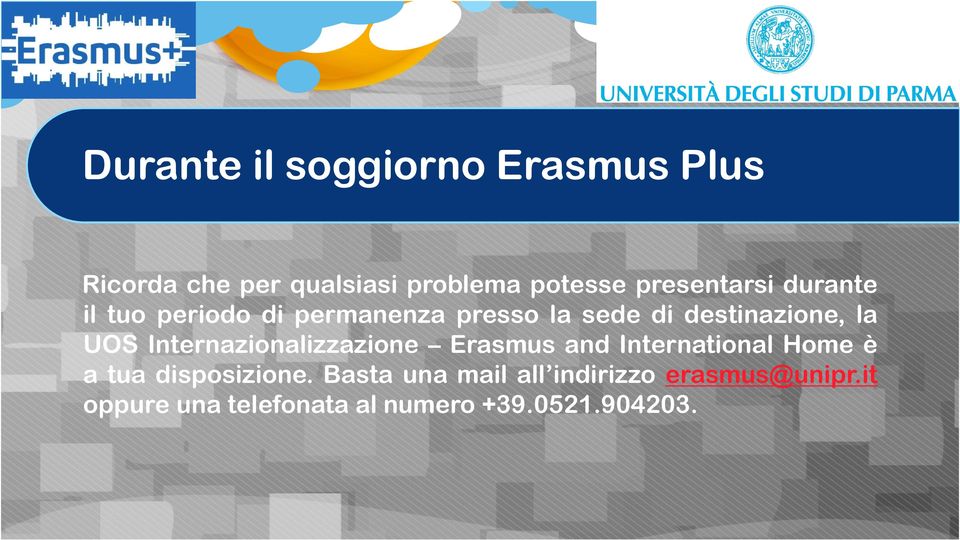 UOS Internazionalizzazione Erasmus and International Home è a tua disposizione.