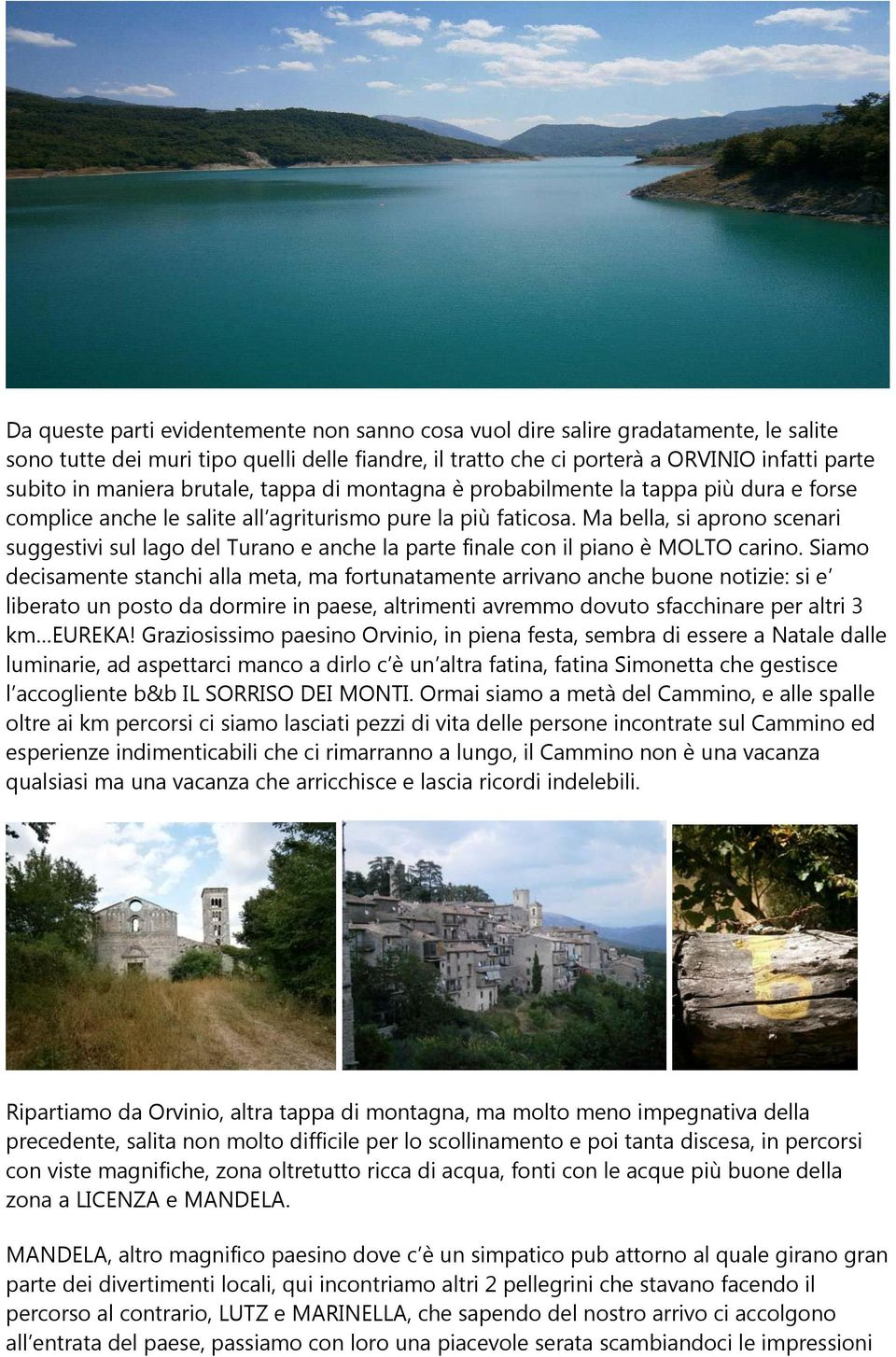 Ma bella, si aprono scenari suggestivi sul lago del Turano e anche la parte finale con il piano è MOLTO carino.