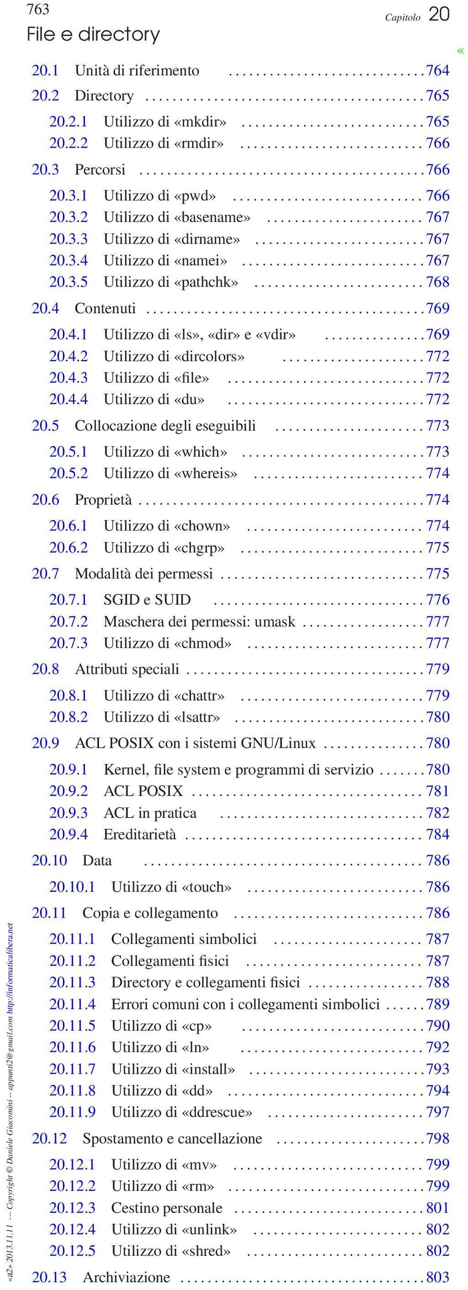 ........................... 766 20.3.2 Utilizzo di basename»....................... 767 20.3.3 Utilizzo di dirname»......................... 767 20.3.4 Utilizzo di namei»........................... 767 20.3.5 Utilizzo di pathchk».