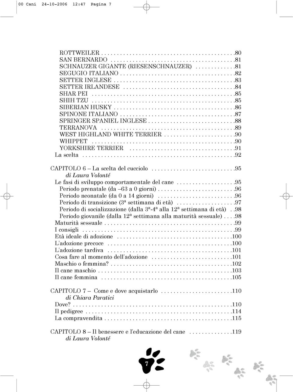 .............................................85 SHIH TZU..............................................85 SIBERIAN HUSKY.......................................86 SPINONE ITALIANO.