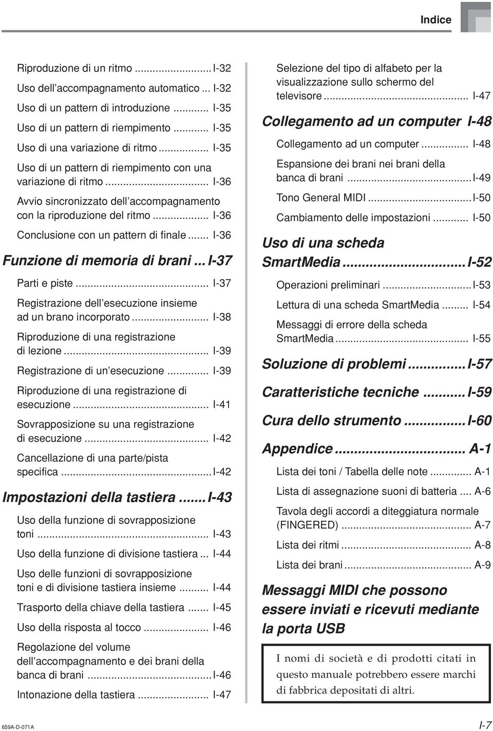 .. I-36 Funzione di memoria di brani... I-37 Parti e piste... I-37 Registrazione dell esecuzione insieme ad un brano incorporato... I-38 Riproduzione di una registrazione di lezione.