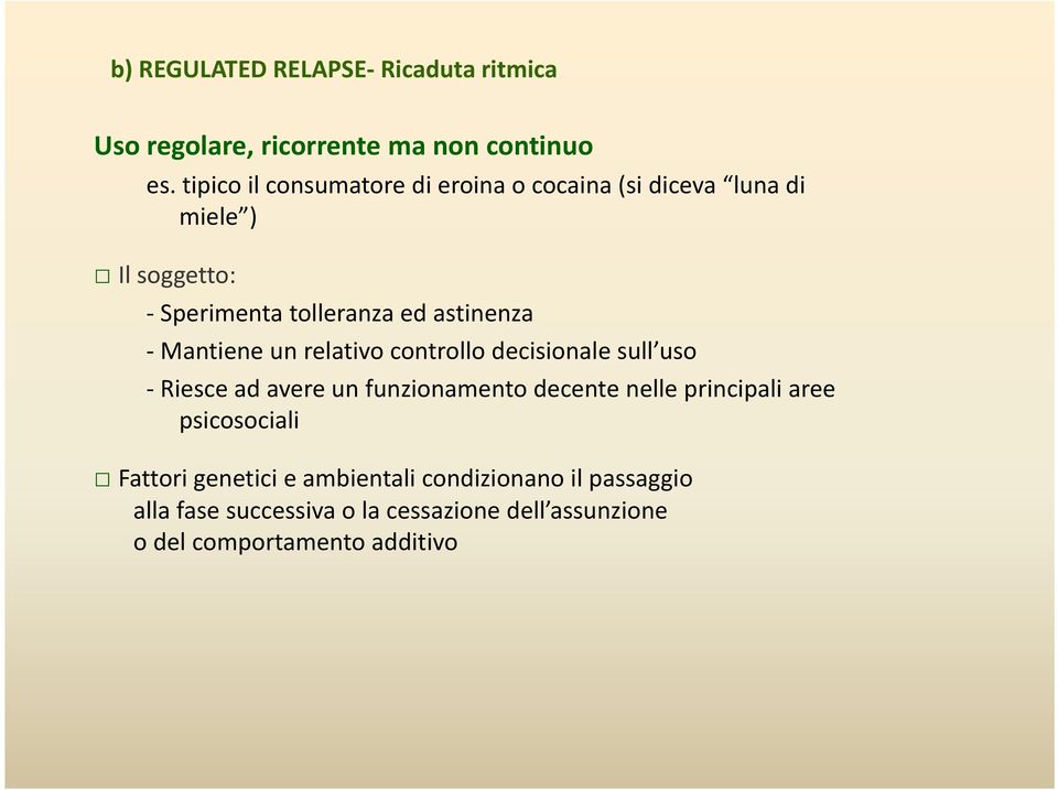 Mantiene un relativo controllo decisionale sull uso Riesce ad avere un funzionamento decente nelle principali aree