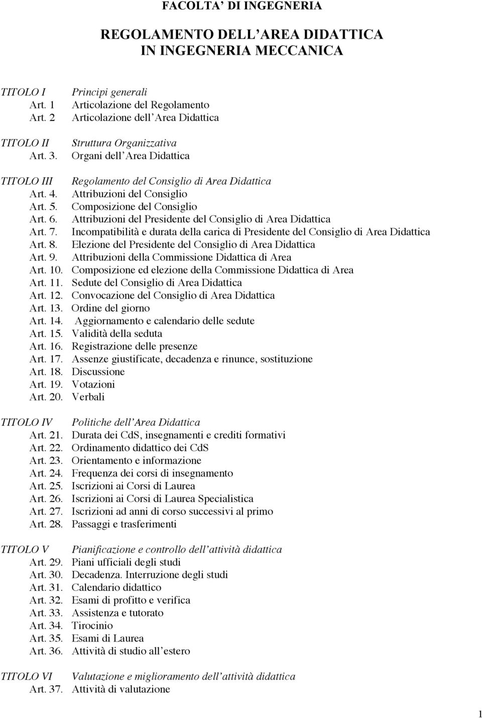 Attribuzioni del Consiglio Art. 5. Composizione del Consiglio Art. 6. Attribuzioni del Presidente del Consiglio di Area Didattica Art. 7.