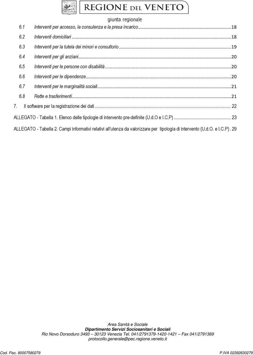 .. 21 6.8 Rette e trasferimenti... 21 7. Il software per la registrazione dei dati... 22 ALLEGATO - Tabella 1.