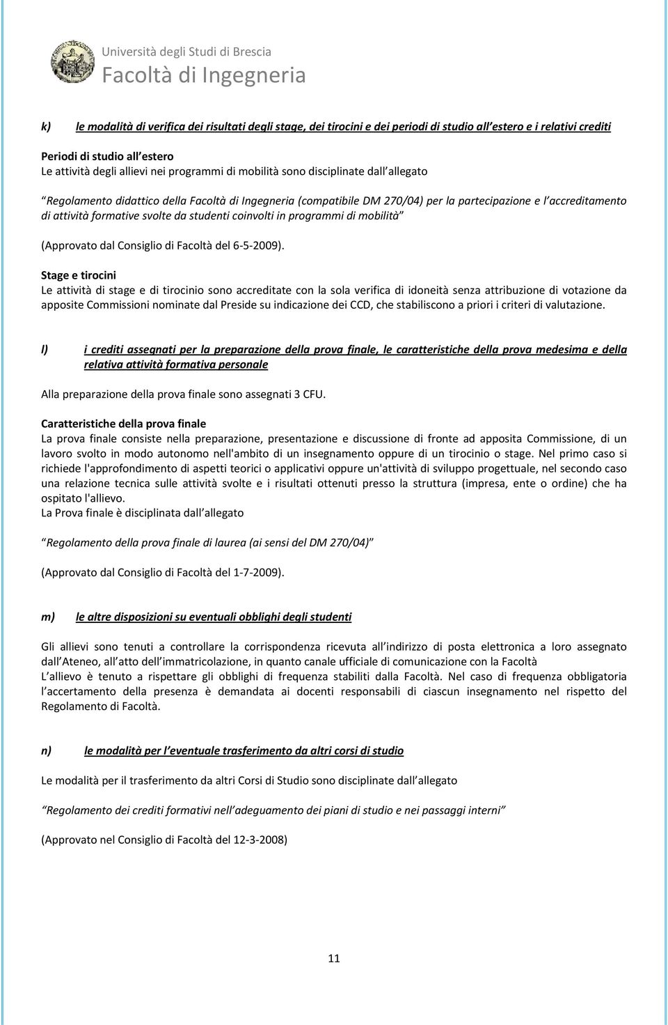 di mobilità (Approvato dal Consiglio di Facoltà del 6 5 2009).