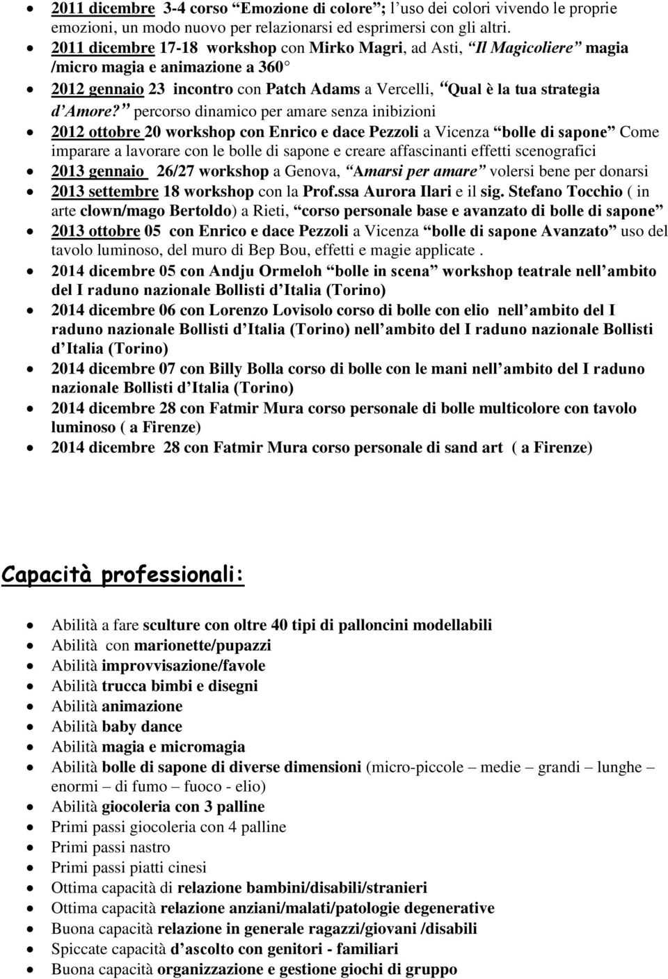 percorso dinamico per amare senza inibizioni 2012 ottobre 20 workshop con Enrico e dace Pezzoli a Vicenza bolle di sapone Come imparare a lavorare con le bolle di sapone e creare affascinanti effetti