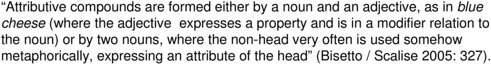 to the noun) or by two nouns, where the non-head very often is used somehow