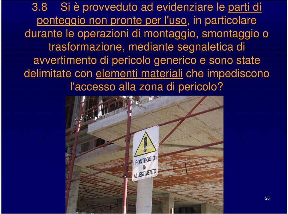 trasformazione, mediante segnaletica di avvertimento di pericolo generico e