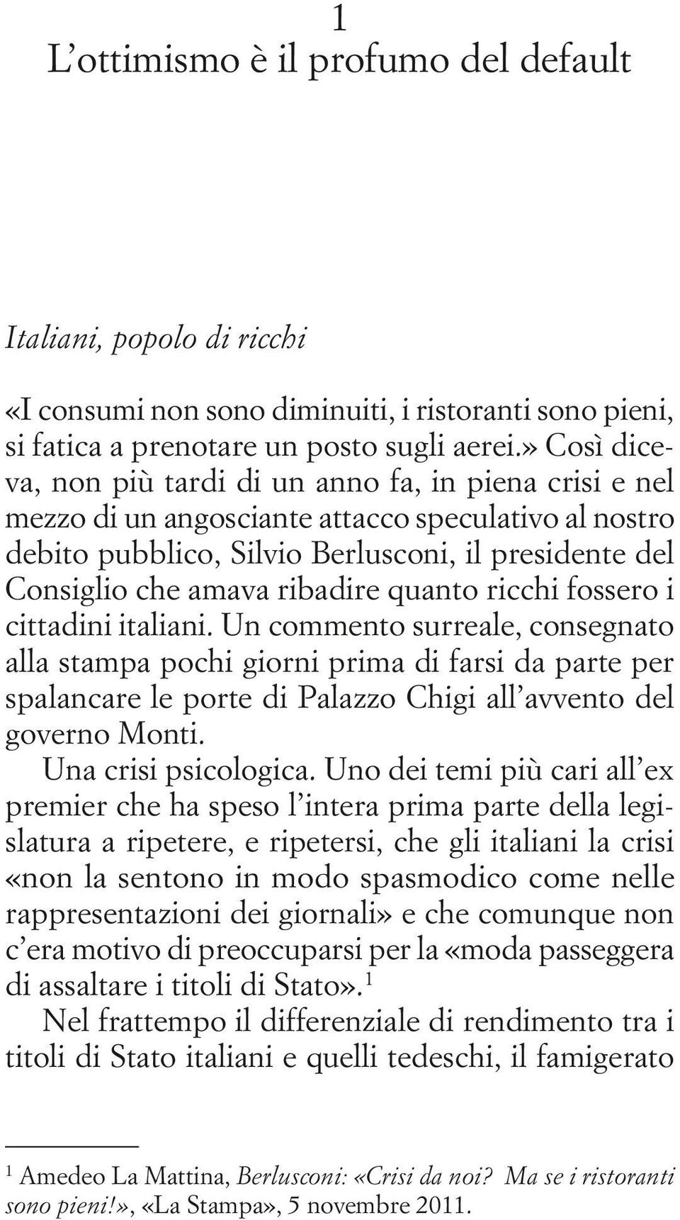 ribadire quanto ricchi fossero i cittadini italiani.