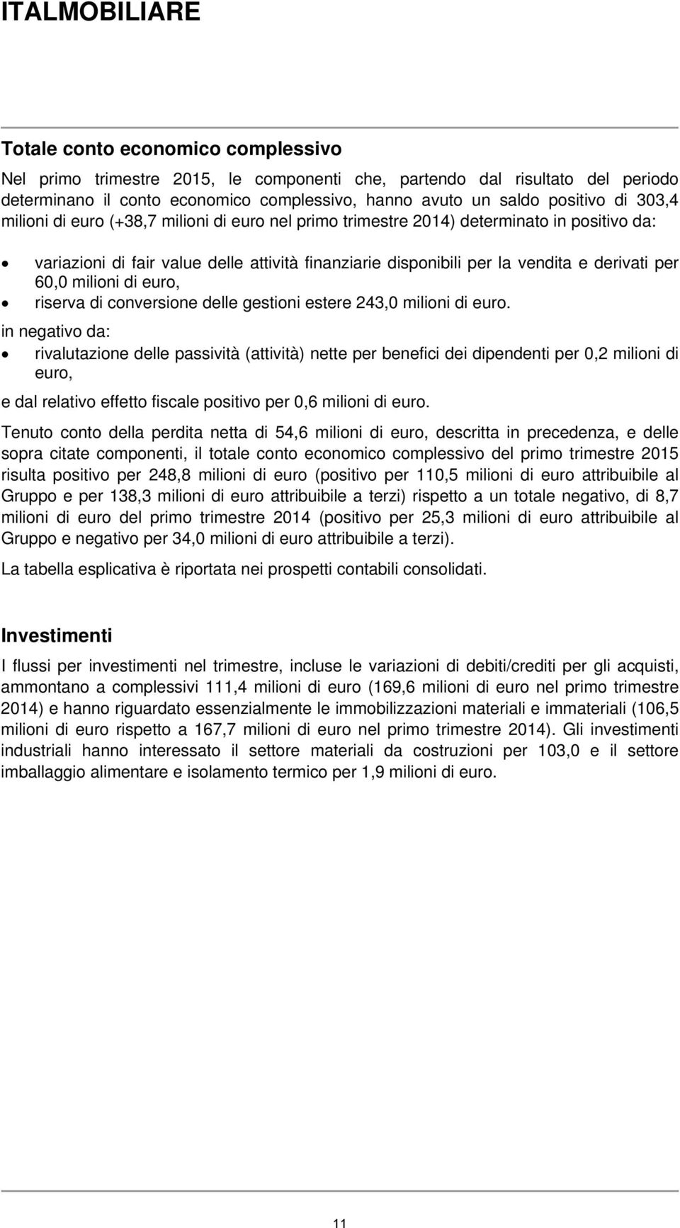 di euro, riserva di conversione delle gestioni estere 243,0 milioni di euro.