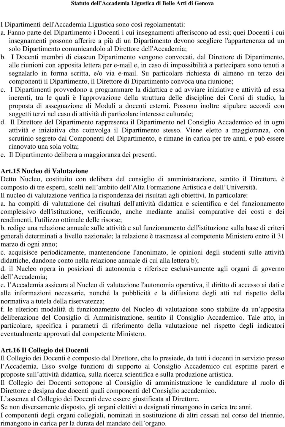 Dipartimento comunicandolo al Direttore dell'accademia; b.