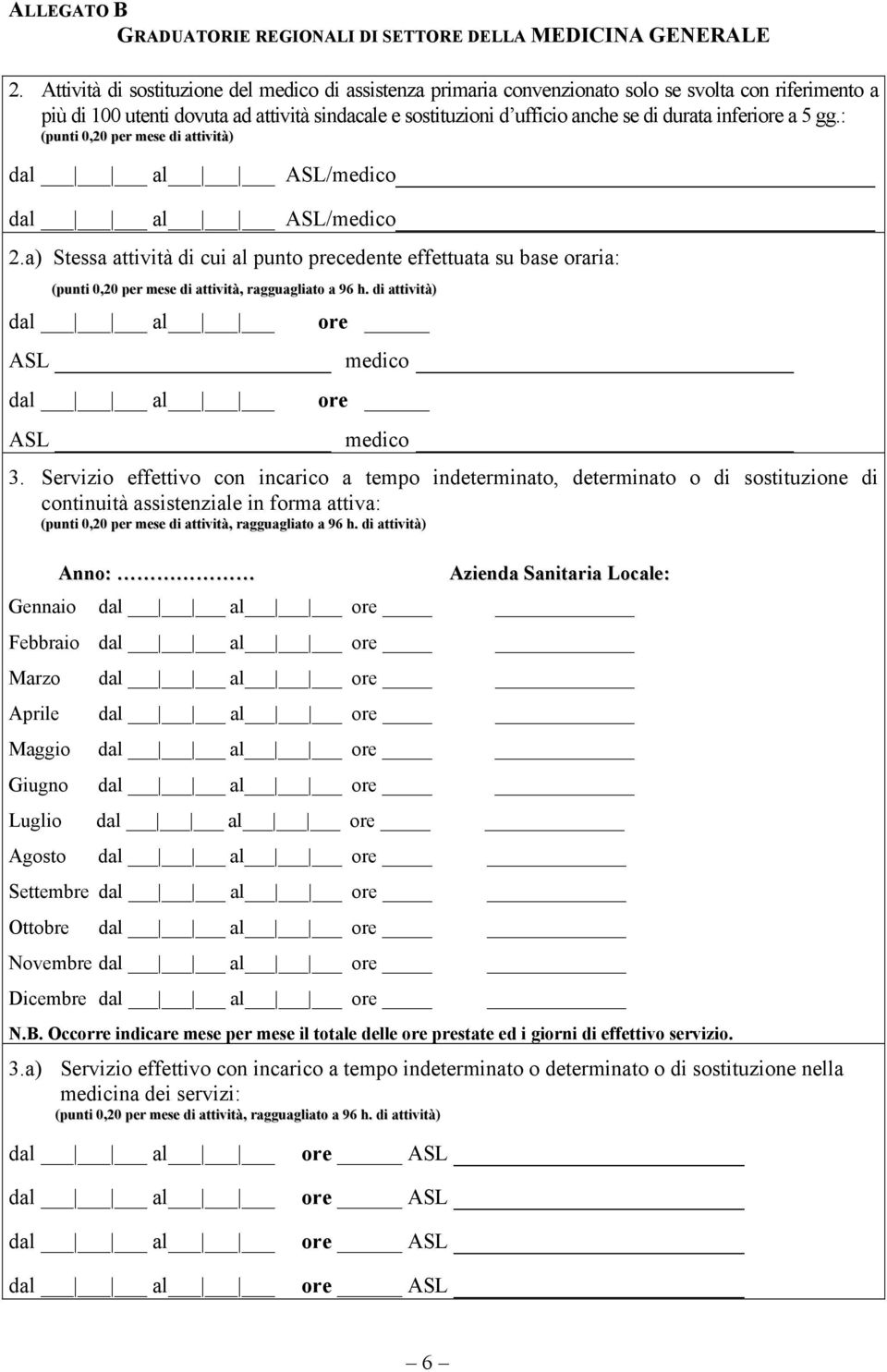 inferiore a 5 gg.: (punti 0,20 per mese di attività) ASL/medico ASL/medico 2.